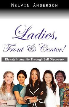portada ladies, front & center! elevate humanity through self discovery (en Inglés)