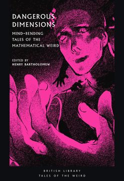 portada Dangerous Dimensions: Mind-Bending Tales of the Mathematical Weird: 20 (British Library Tales of the Weird) (en Inglés)