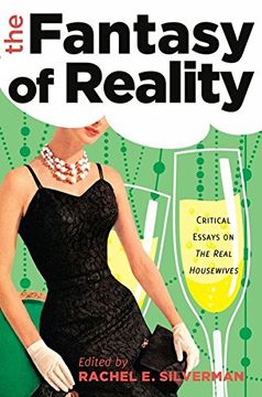 portada The Fantasy of Reality: Critical Essays on The Real Housewives