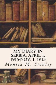 portada My Diary in Serbia: April 1, 1915-Nov. 1, 1915- (en Inglés)