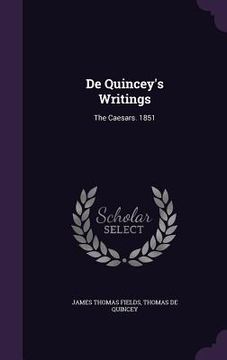 portada De Quincey's Writings: The Caesars. 1851 (in English)