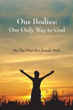 portada our bodies: the only way to god (en Inglés)