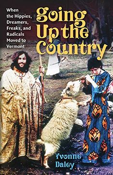 portada Going up the Country: When the Hippies, Dreamers, Freaks, and Radicals Moved to Vermont (en Inglés)