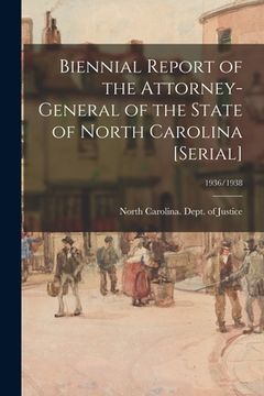 portada Biennial Report of the Attorney-General of the State of North Carolina [serial]; 1936/1938 (en Inglés)