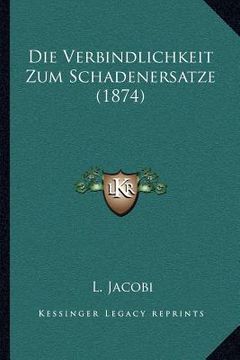 portada Die Verbindlichkeit Zum Schadenersatze (1874) (en Alemán)