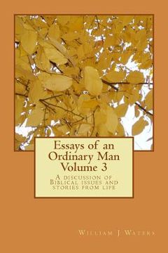portada Essays of an Ordinary Man - Volume 3: A discussion of Biblical issues and stories from life (in English)