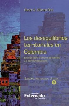 portada DESEQUILIBRIOS TERRITORIALES EN COLOMBIA. ESTUDIOS SOBRE EL SISTEMA DE CIUDADES Y EL POLIMETROPOLITANISMO, LOS