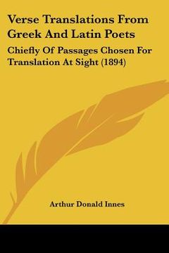 portada verse translations from greek and latin poets: chiefly of passages chosen for translation at sight (1894) (en Inglés)