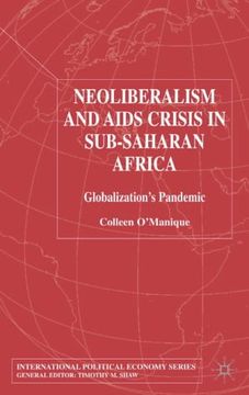 portada Neo-liberalism and AIDS Crisis in Sub-Saharan Africa: Globalization's Pandemic (International Political Economy Series)