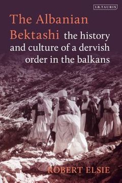 portada The Albanian Bektashi: History and Culture of a Dervish Order in the Balkans