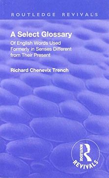 portada Revival: A Select Glossary (1906): Of English Words Used Formerly in Senses Different from Their Present
