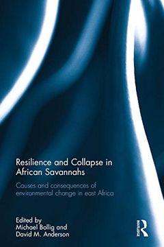 portada Resilience and Collapse in African Savannahs: Causes and Consequences of Environmental Change in East Africa (en Inglés)