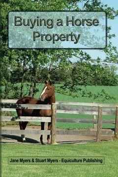 portada Buying a Horse Property: Buy the right property, for the right price, in the right place or what you really need to know so that you don't make a costly and heart-breaking mistake