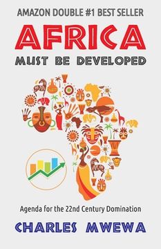 portada Africa Must Be Developed: Agenda for the 22nd Century Domination (en Inglés)