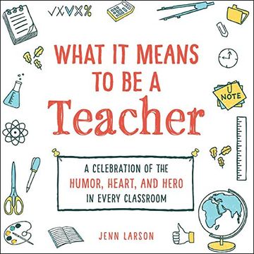 portada What it Means to be a Teacher: A Celebration of the Humor, Heart, and Hero in Every Classroom 