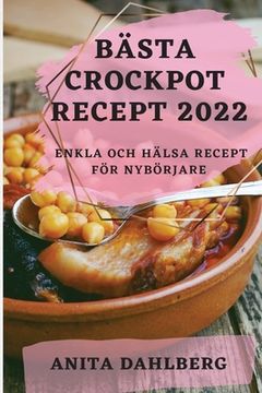 portada Bästa Crockpot Recept 2022: Enkla Och Hälsa Recept För Nybörjare (en Sueco)