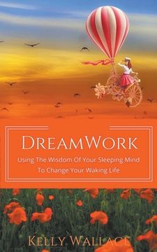 portada DreamWork: Using The Wisdom Of Your Sleeping Mind To Change Your Waking Life (en Inglés)