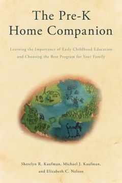 portada The Pre-K Home Companion: Learning the Importance of Early Childhood Education and Choosing the Best Program for Your Family (in English)