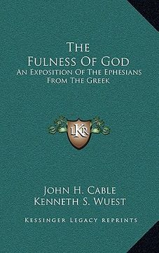 portada the fulness of god: an exposition of the ephesians from the greek (en Inglés)