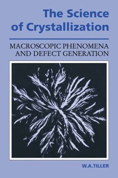 portada The Science of Crystallization: Macroscopic Phenomena and Defect Generation (en Inglés)