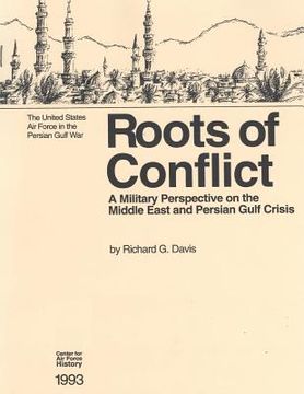 portada Roots of Conflict: A Military Perspective on the Middle East and the Persian Gulf Crisis (en Inglés)