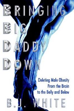 portada bringing big daddy down: deleting male obesity from the brain to the belly and below
