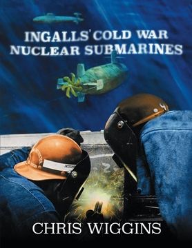 portada Ingalls Cold War Nuclear Submarines