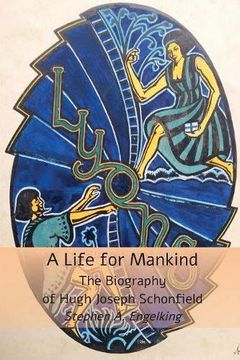 portada A Life for Mankind: The Biography of Hugh Joseph Schonfield