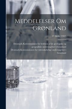 portada Meddelelser Om Grønland; 27 Hefte (1902) (en Inglés)