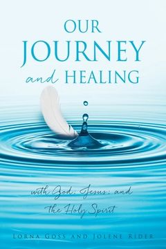 portada Our Journey and Healing: with God; Jesus; and the Holy Spirit (en Inglés)