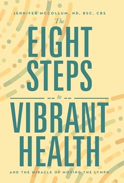 portada The Eight Steps to Vibrant Health: And the Miracle of Moving the Lymph (en Inglés)
