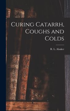 portada Curing Catarrh, Coughs and Colds (en Inglés)