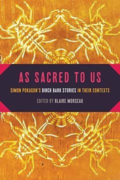 portada As Sacred to Us: Simon Pokagon's Birch Bark Stories in Their Contexts (en Inglés)