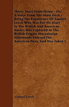 portada thirty years from home - or, a voice from the main deck - being the experience of samuel leech who was for six years in the british and american navie (in English)