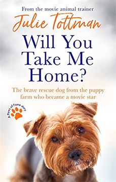 portada Will you Take me Home? The Brave Rescue dog From the Puppy Farm who Became a Movie Star (Paws of Fame) (in English)