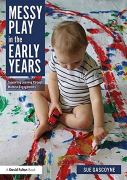 portada Messy Play in the Early Years: Supporting Learning Through Material Engagements (en Inglés)