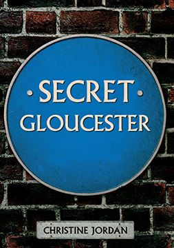 portada Secret Gloucester (en Inglés)