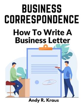 portada Business Correspondence: How To Write A Business Letter (en Inglés)