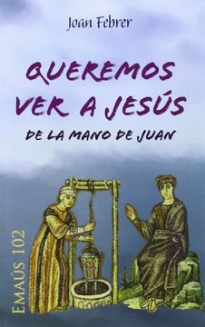 portada Queremos ver a Jesús de la mano de Juan (EMAUS) (in Spanish)
