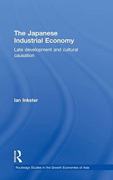 portada The Japanese Industrial Economy: Late Development and Cultural Causation (Routledge Studies in the Growth Economies of Asia)