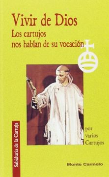 portada Vivir de Dios: Los cartujos nos hablan de su vocación (Sabiduría de la Cartuja) (in Spanish)