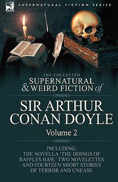 portada the collected supernatural and weird fiction of sir arthur conan doyle: 2-including the novella 'the doings of raffles haw, ' two novelettes and fourt (en Inglés)