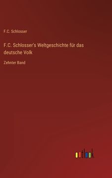 portada F.C. Schlosser's Weltgeschichte für das deutsche Volk: Zehnter Band (en Alemán)