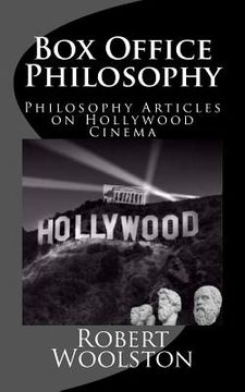 portada Box Office Philosophy: Philosophy Articles on Hollywood Cinema (in English)