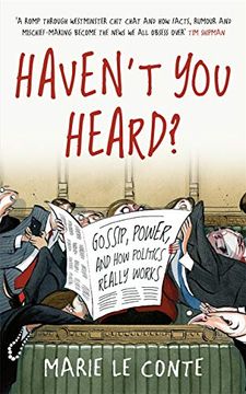 portada Haven't you Heard? A Guide to Westminster Gossip and why Mischief Gets Things Done (en Inglés)