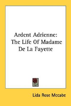 portada ardent adrienne: the life of madame de la fayette (en Inglés)