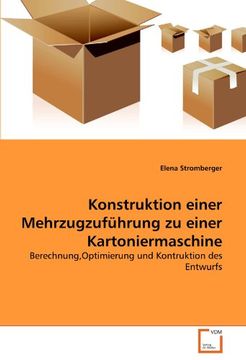 portada Konstruktion einer Mehrzugzuführung zu einer Kartoniermaschine: Berechnung,Optimierung und Kontruktion des Entwurfs