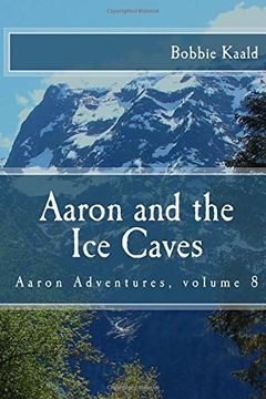 portada Aaron and the Ice Caves: Volume 8 (The Aaron Adventures)