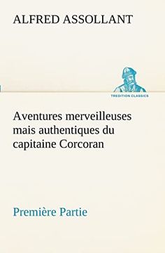 Aventures Merveilleuses Mais Authentiques du Capitaine Corcoran, Première Partie (en Francés)