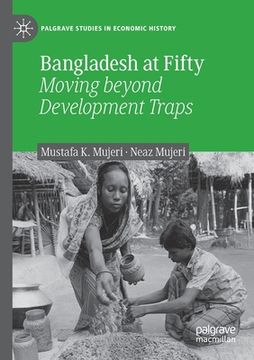portada Bangladesh at Fifty: Moving Beyond Development Traps (in English)